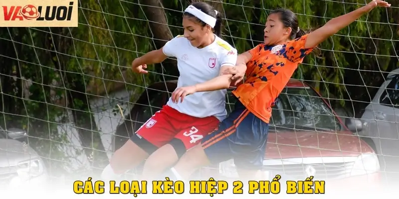Các loại kèo hiệp 2 đang được lựa chọn nhiều hiện nay