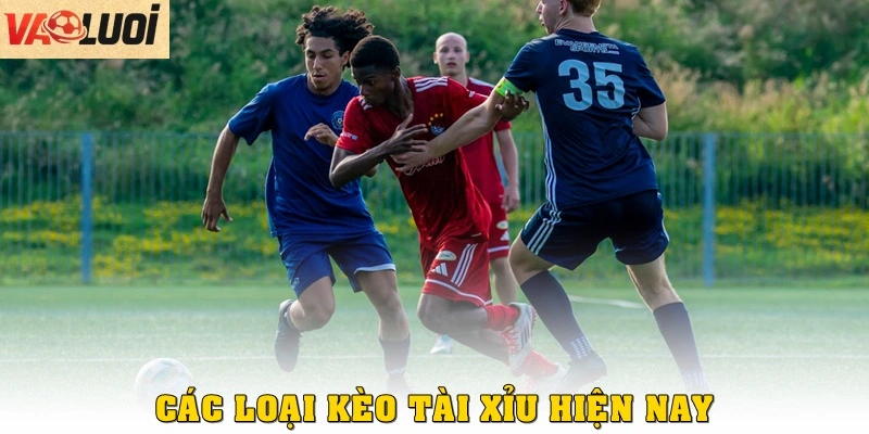 Các loại kèo tài xỉu hiện nay trong cá cược bóng đá