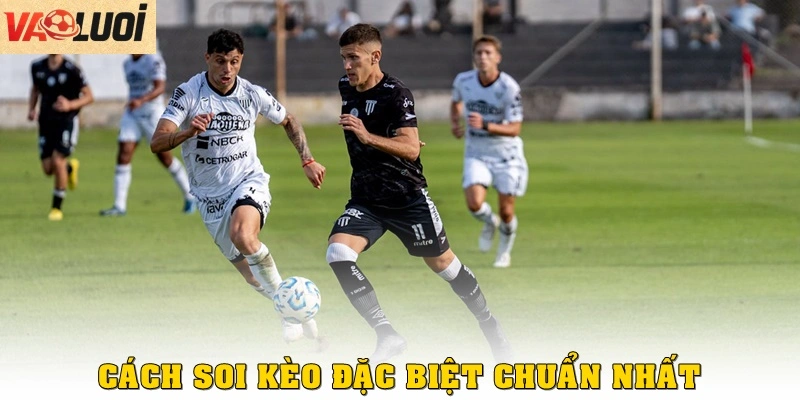 Cách soi kèo đặc biệt chuẩn nhất