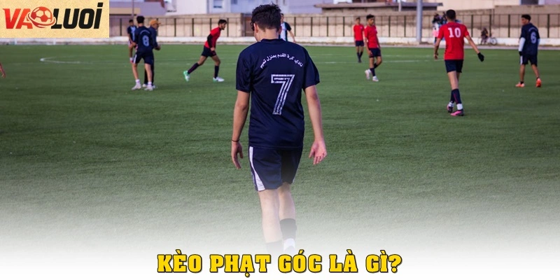 Kèo phạt góc là gì?