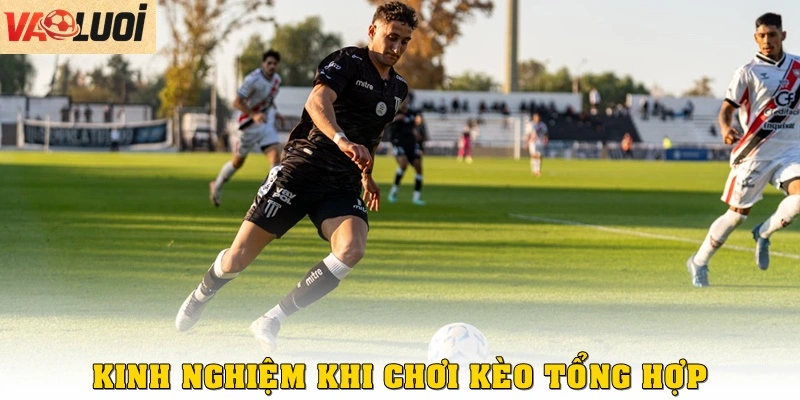 Kinh nghiệm từ Vào Lưới khi chơi kèo tổng hợp