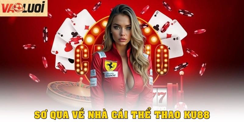 Sơ qua về nhà cái thể thao KU88