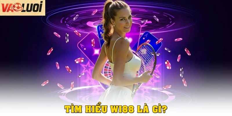 Tìm hiểu Wi88 là gì?