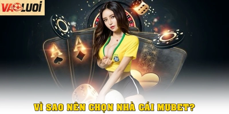 Vì sao nên chọn MUBET để cá cược thể thao?